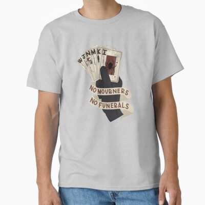 Six Of Crows No Mourners No Funerals Classic T-shirt