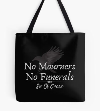 Six Of Crows No Mourners No Funeral Quote Tote Bag